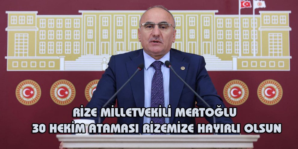 Mertoğlu: Rize'mize 30 Doktor Ataması Hayırlı olsun